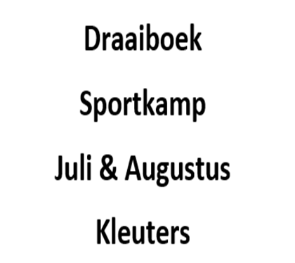 Draaiboek Sportkamp Juli en Augustus Kleuters
